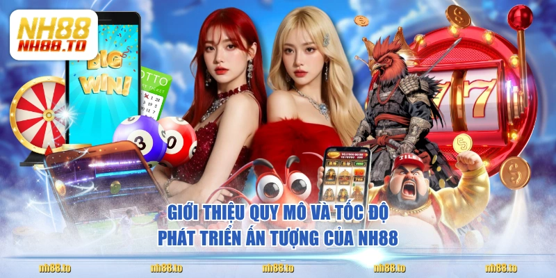Giới thiệu quy mô và tốc độ phát triển ấn tượng của NH88
